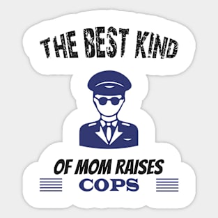 The best kind of mother raises cops Sticker